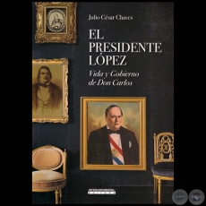 EL PRESIDENTE LÓPEZ - Autor: JULIO CÉSAR CHAVES - Año 2020
